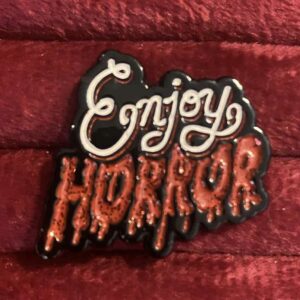 Enjoy horror pin 