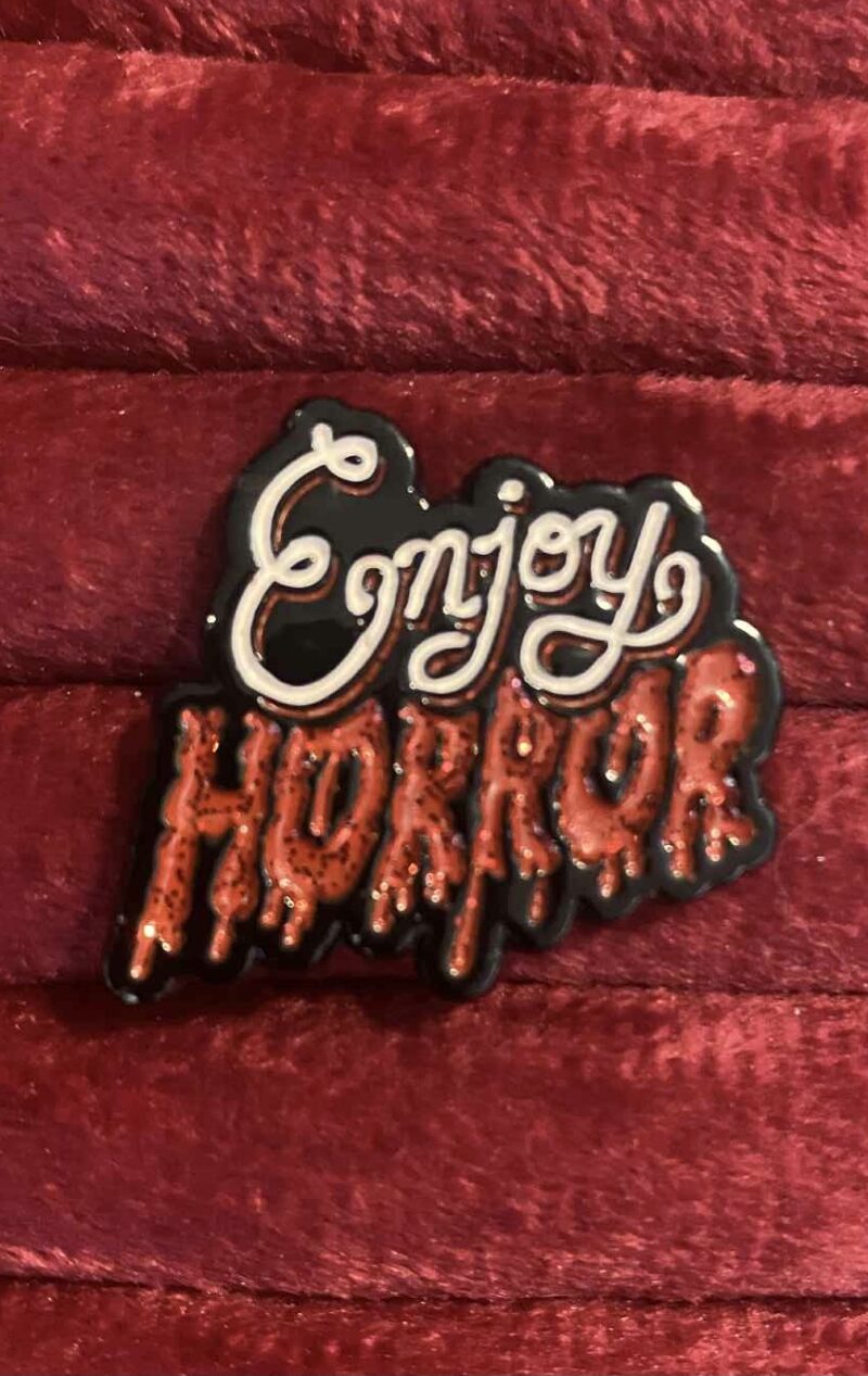 Enjoy horror pin 