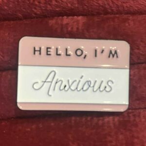 Hello I'm anxious pin