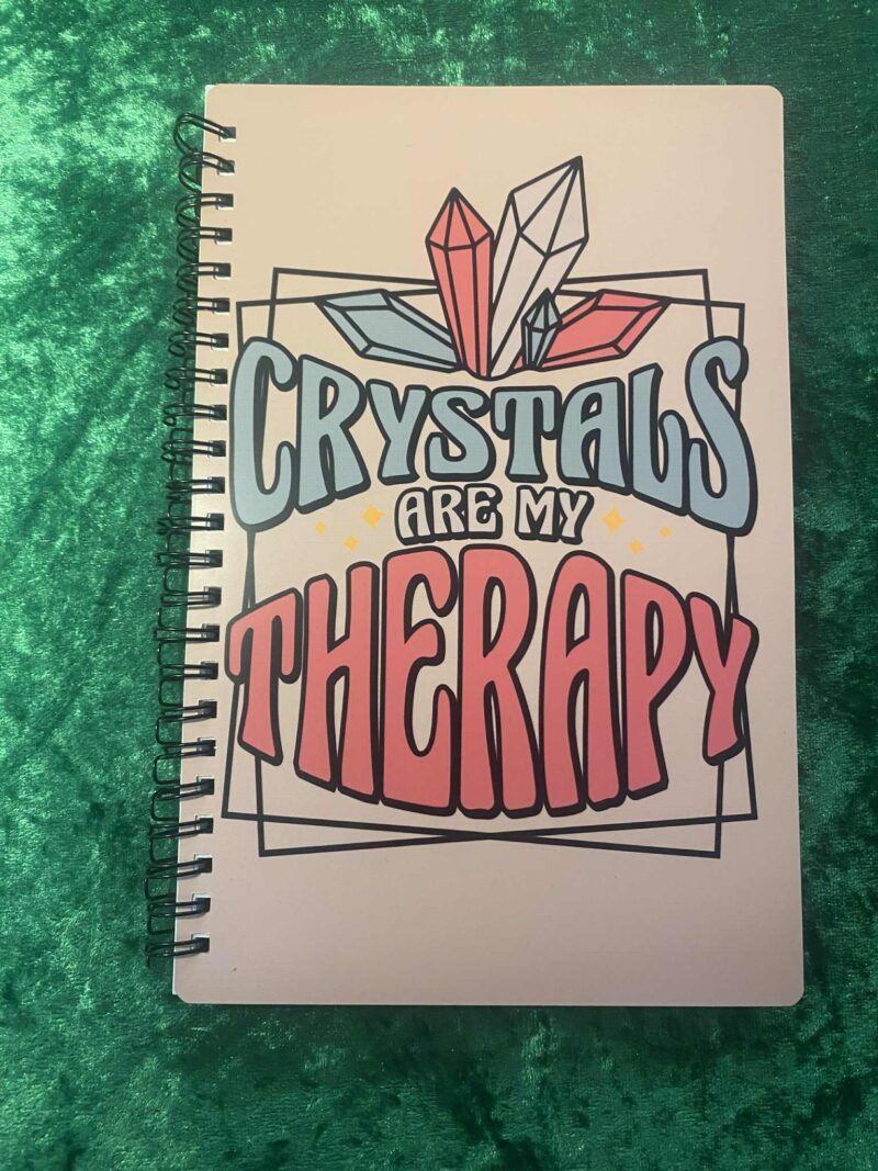 Crystals are my Therapy Notebook