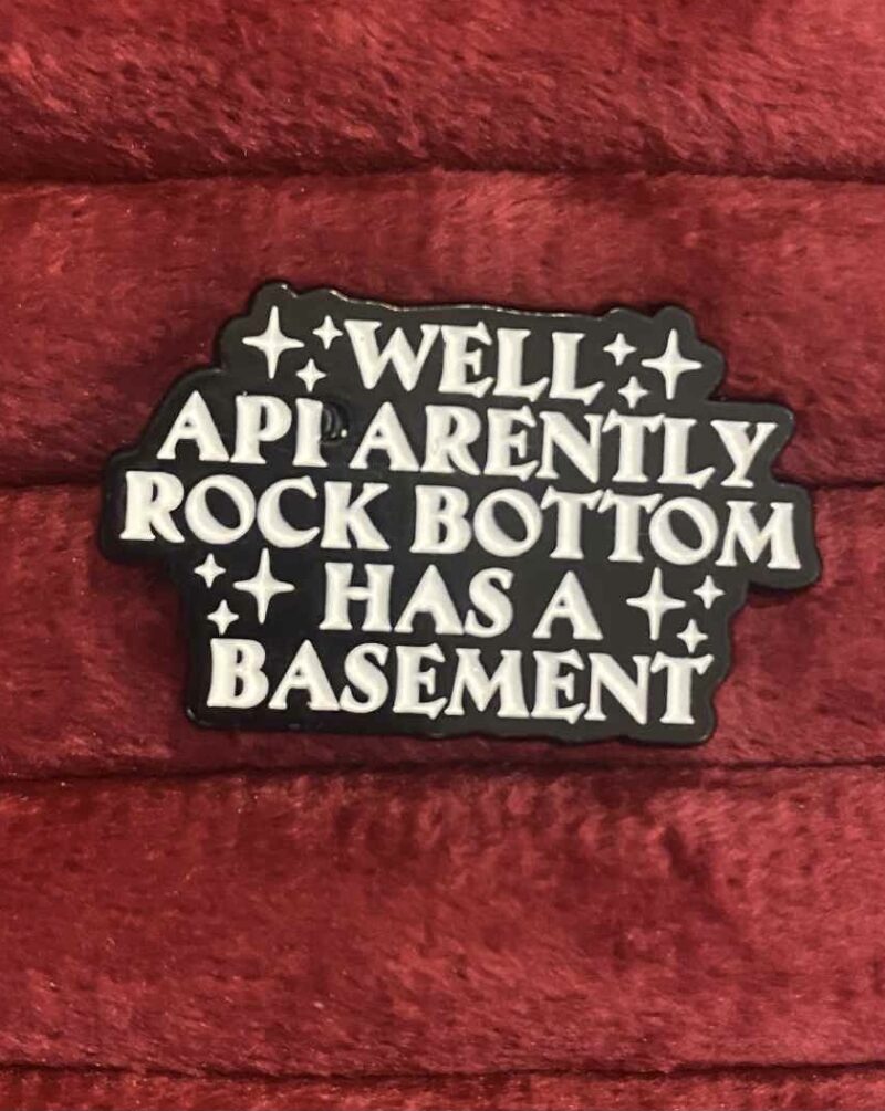Well apparently rock bottom has a basement pin