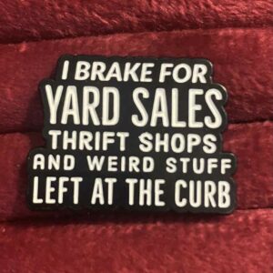 I brake for yard sale pin 
