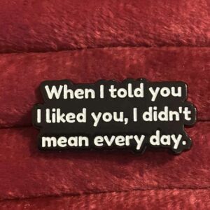 When i told you i like you pin