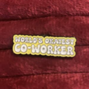 World's okayest co-worker pin