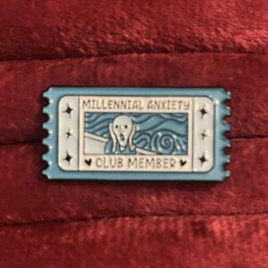 Millennial anxiety club member pin