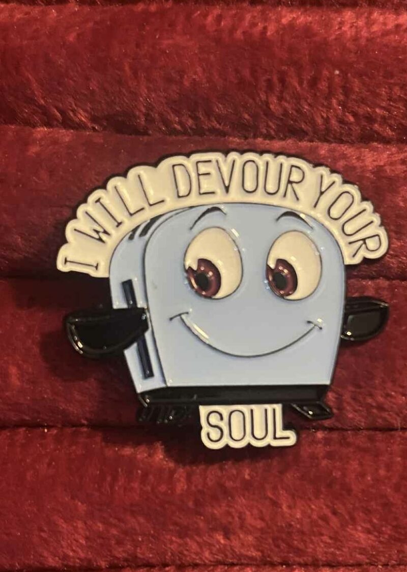 I will devour your soul pin