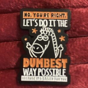 Let's do it the dumbest way pin