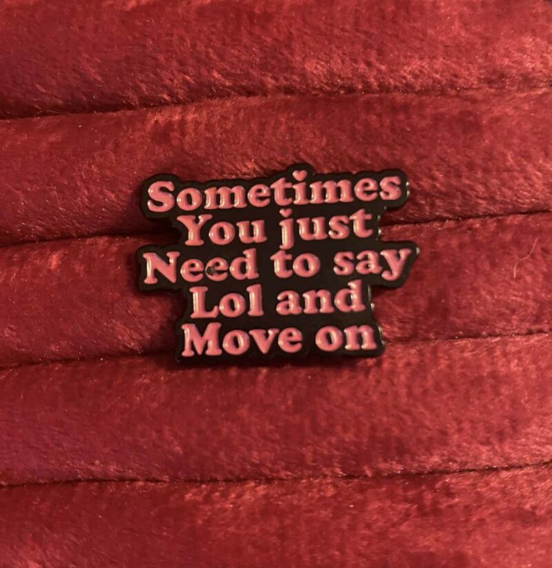 sometimes you just need to say move on pin 