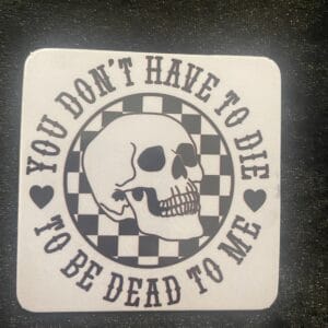 You Don’t Have To Die Magnet