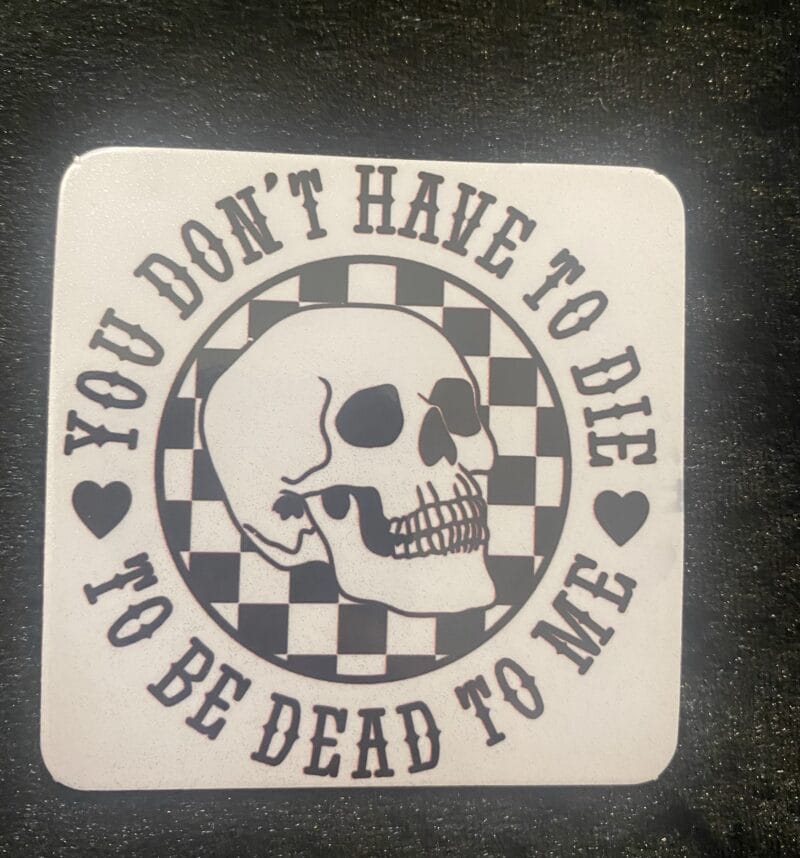 You Don’t Have To Die Magnet