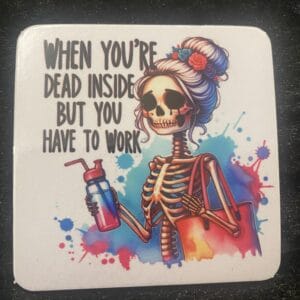 Dead Inside But Have to Work Magnet