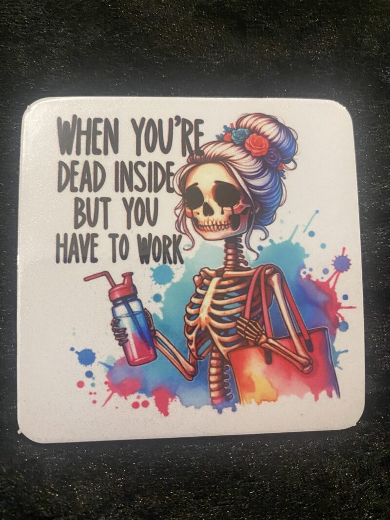 Dead Inside But Have to Work Magnet